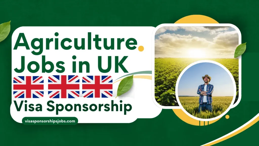 Agriculture Jobs in UK with Visa Sponsorship (£8 to £12 Per Hour)