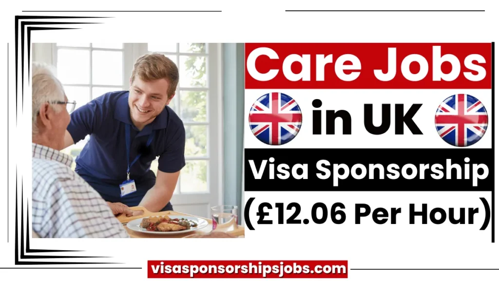 Care Jobs in UK with Visa Sponsorship (£12.06 Per Hour)