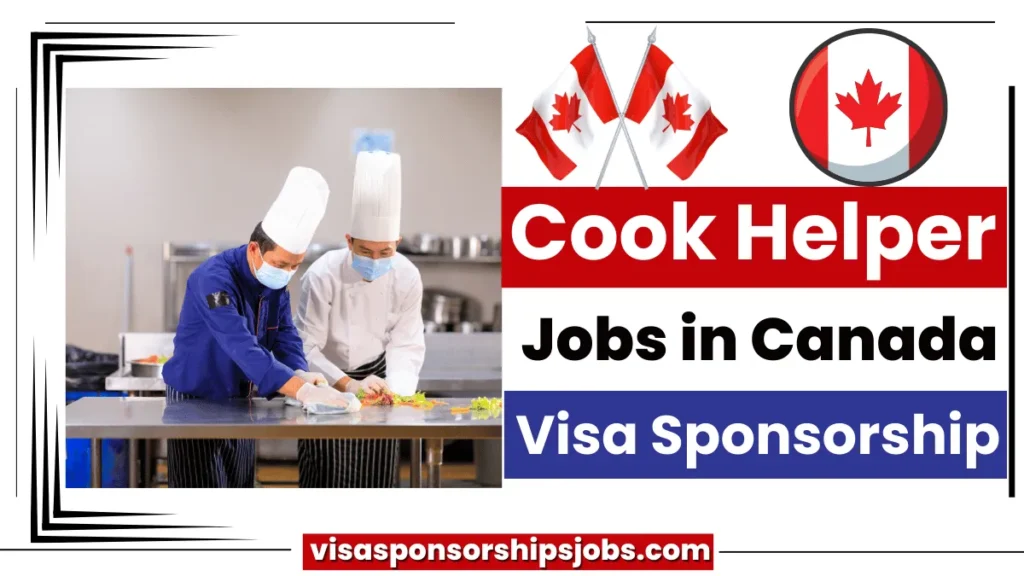 Cook Helper Jobs in Canada with Visa Sponsorship ($17 Per Hour)
