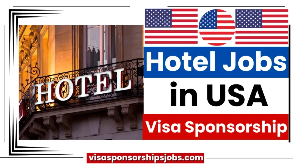 Hotel Jobs in USA with Visa Sponsorship ($8.41 Per Hour)