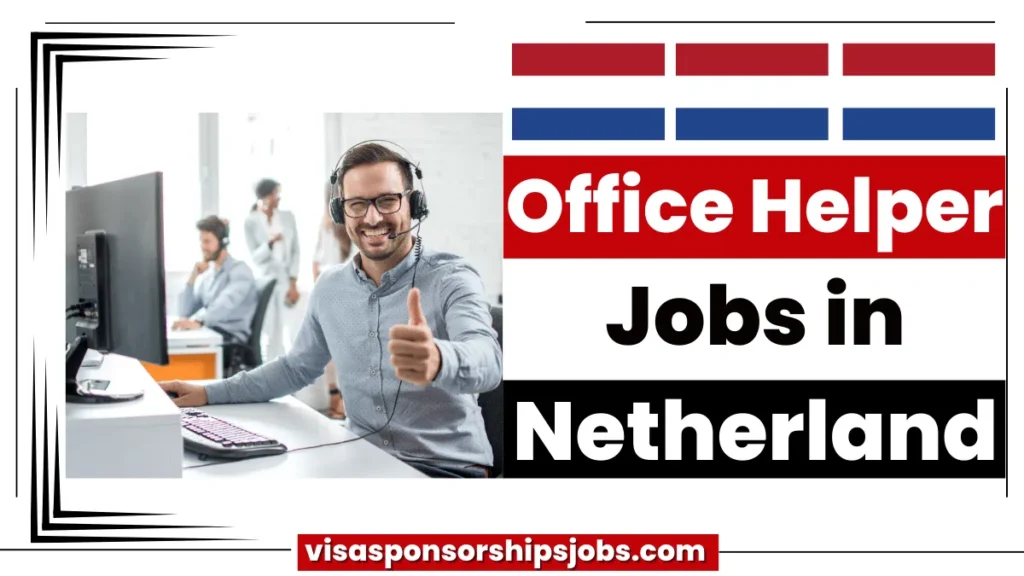 Office Helper Jobs in Netherlands with Visa Sponsorship 2024 (€24,000 to €30,000 Yearly)